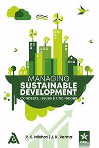 Cover of Managing Sustainable Development: Concepts, Issues And Challenges