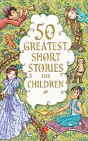 Cover of 50 GREATEST SHORT STORIES FOR CHILDREN