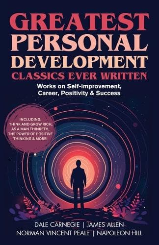 Cover of Greatest Personal Development Classics Ever Written: Works on Self-improvement, Career, Positivity & Success (Including Think and Grow Rich, As a Man Thinketh, The Power of Positive Thinking & more!) (Grapevine Books)