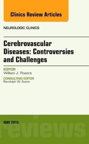 Cover of Cerebrovascular Diseases: Controversies and Challenges, An Issue of Neurologic Clinics