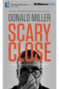 Cover of Scary Close: Dropping the Act and Finding True Intimacy; Library Edition