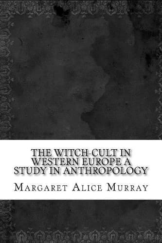 Cover of The Witch-Cult in Western Europe a Study in Anthropology
