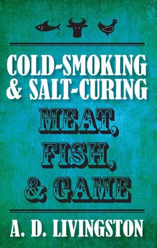 Cover of Cold-Smoking & Salt-Curing Meat, Fish, & Game