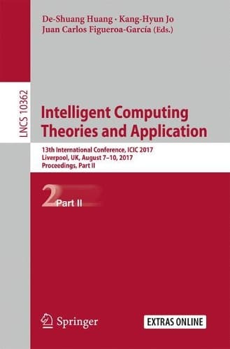 Cover of Intelligent Computing Theories and Application: 13th International Conference, ICIC 2017, Liverpool, UK, August 7-10, 2017, Proceedings, Part II(10362 Lecture Notes in Computer Science)