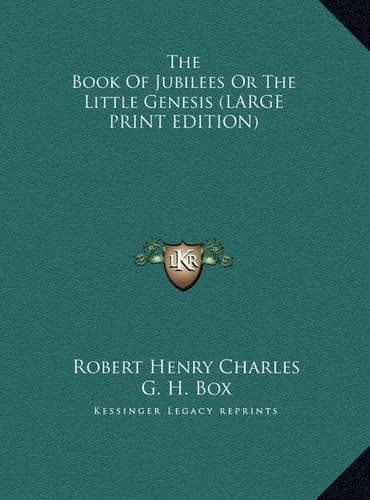 Cover of The Book Of Jubilees Or The Little Genesis (LARGE PRINT EDITION)