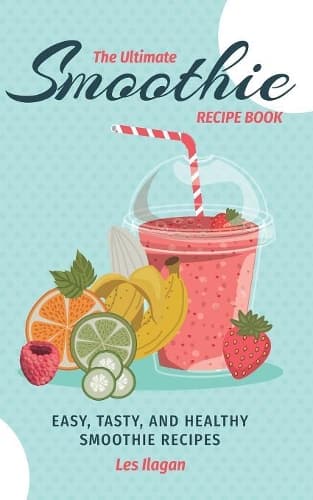 Cover of The Ultimate SMOOTHIE RECIPE BOOK