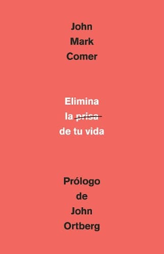 Cover of Elimina la prisa de tu vida: Cómo mantener la salud emocional y espiritual en el caos del mundo moderno / The Ruthless Elimination of Hurry