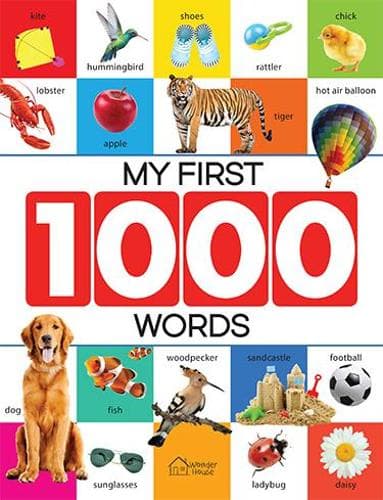 Cover of My First 1000 Words: Early Learning Picture Book to learn Alphabet, Numbers, Shapes and Colours, Transport, Birds and Animals, Professions, Opposite Words,