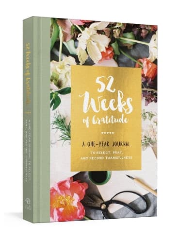 Cover of 52 Weeks of Gratitude Journal: A One-Year Journal to Reflect, Pray, and Record Thankfulness