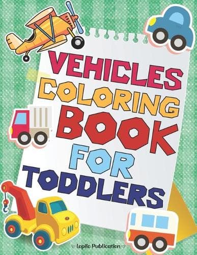 Cover of Vehicles Coloring Book For Toddlers