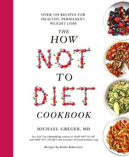 Cover of The How Not to Diet Cookbook