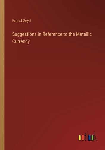 Cover of Suggestions in Reference to the Metallic Currency