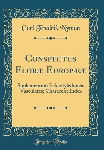 Cover of Conspectus Floræ Europææ: Suplementum I; Acotyledoneæ Vasculares; Characeæ; Index (Classic Reprint)