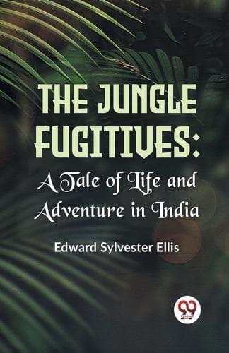 Cover of The Jungle Fugitives A Tale of Life and Adventure in India (Edition2023)