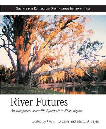 Cover of River Futures: An Integrative Scientific Approach to River Repair