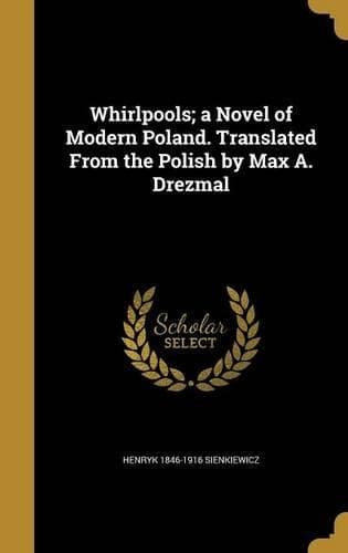 Cover of Whirlpools; A Novel of Modern Poland. Translated from the Polish by Max A. Drezmal