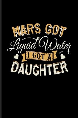 Cover of Mars Got Liquid Water I Got A Daughter