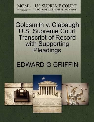 Cover of Goldsmith V. Clabaugh U.S. Supreme Court Transcript of Record with Supporting Pleadings