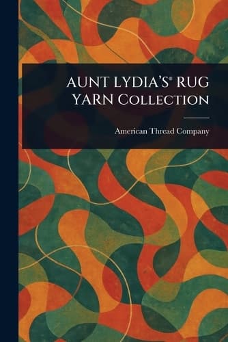 Cover of AUNT LYDIA'S(R) RUG YARN Collection