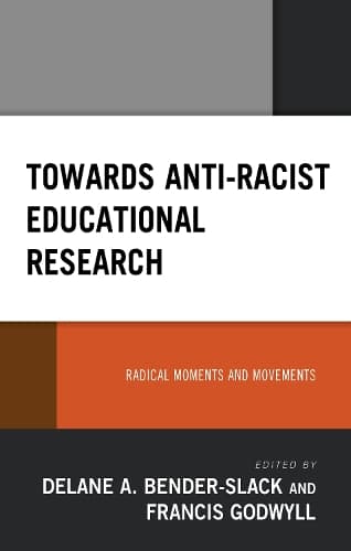 Cover of Towards Anti-Racist Educational Research: Radical Moments and Movements
