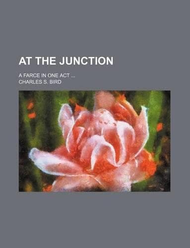 Cover of At the Junction; A Farce in One Act