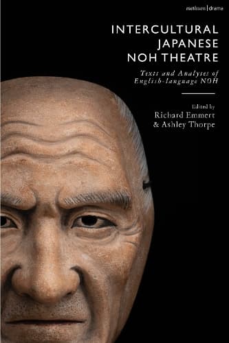 Cover of Intercultural Japanese Noh Theatre: Texts and Analyses of English-language Noh(Methuen Drama Play Collections)