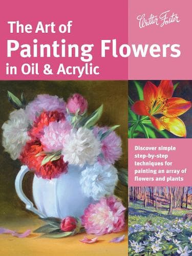 Cover of The Art of Painting Flowers in Oil & Acrylic (Collector's Series)