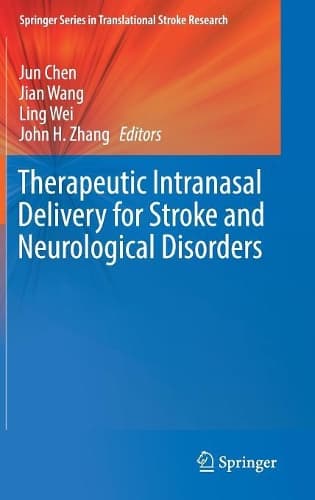 Cover of Therapeutic Intranasal Delivery for Stroke and Neurological Disorders: (Springer Series in Translational Stroke Research)