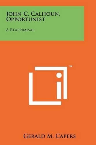 Cover of John C. Calhoun, Opportunist
