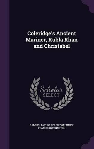 Cover of Coleridge's Ancient Mariner, Kubla Khan and Christabel