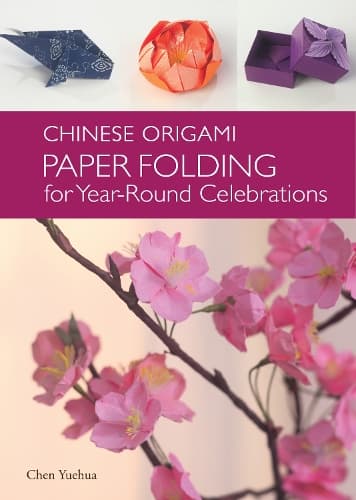 Cover of The Chinese Origami: Paper Folding for Year-Round Celebrations: This Elegant Origami Book is Great for Fans of Chinese Art and Culture