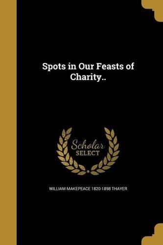 Cover of Spots in Our Feasts of Charity..