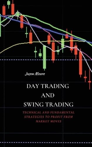 Cover of Day Trading and Swing Trading: Technical and Fundamental Strategies to Profit from Market Moves
