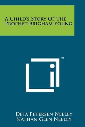Cover of A Child's Story Of The Prophet Brigham Young