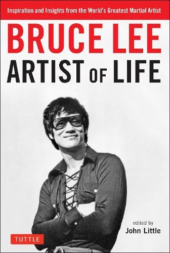 Cover of Bruce Lee Artist of Life: Inspiration and Insights from the World's Greatest Martial Artist