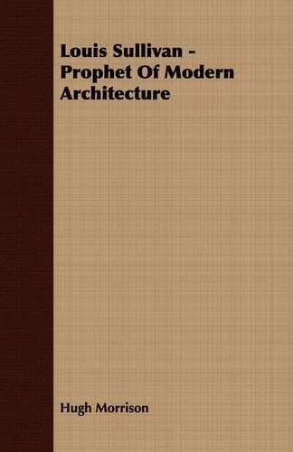 Cover of Louis Sullivan - Prophet Of Modern Architecture