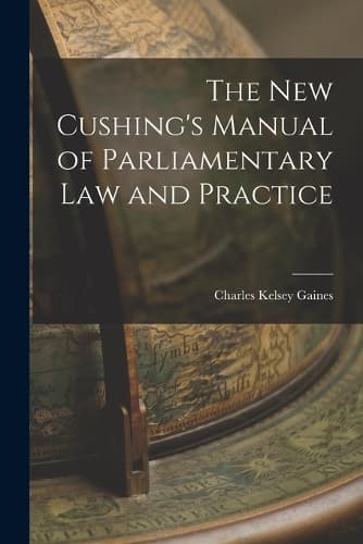 Cover of The New Cushing's Manual of Parliamentary Law and Practice