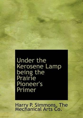 Cover of Under the Kerosene Lamp Being the Prairie Pioneer's Primer