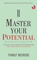Cover of Master Your Potential: A Practical Guide to Break Free from Limitations and Start Tapping Into Your Greatness