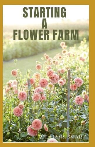 Cover of Starting a Flower Farm
