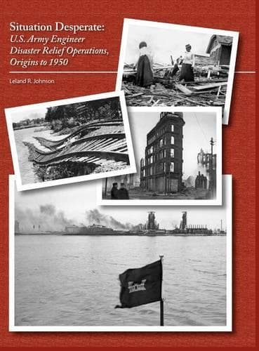 Cover of Situation Desperate: U.S. Army Engineer Disaster Relief Operations Origins to 1950(English)