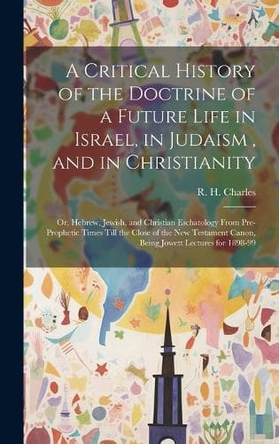 Cover of A Critical History of the Doctrine of a Future Life in Israel, in Judaism, and in Christianity