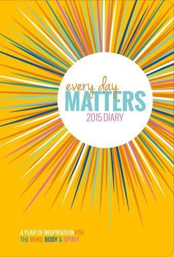 Cover of Every Day Matters 2015 Desk Diary: A Year of Inspiration for the Mind,