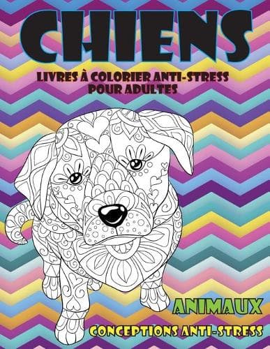 Cover of Livres à colorier anti-stress pour adultes - Conceptions anti-stress - Animaux - Chiens