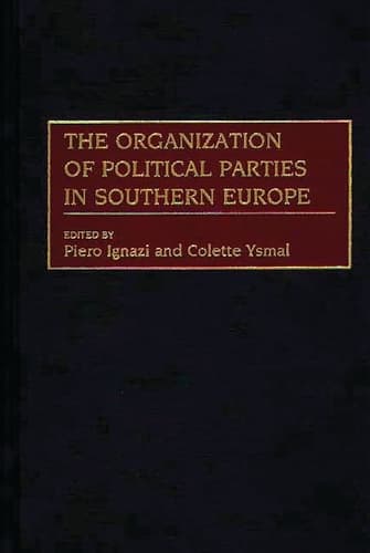 Cover of The Organization of Political Parties in Southern Europe