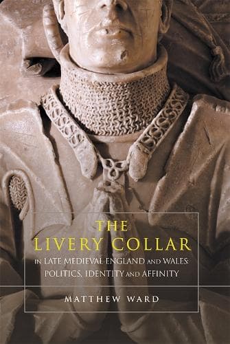 Cover of The Livery Collar in Late Medieval England and Wales