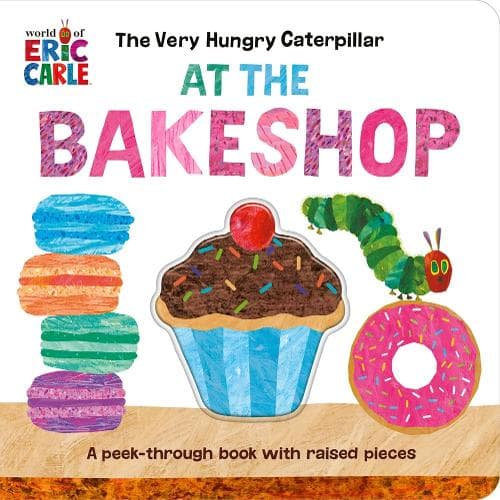 Cover of The Very Hungry Caterpillar at the Bakeshop