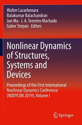 Cover of Nonlinear Dynamics of Structures, Systems and Devices: Proceedings of the First International Nonlinear Dynamics Conference (NODYCON 2019), Volume I