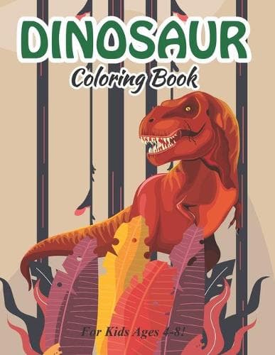 Cover of Dinosaur Coloring Book for Kids Ages 4-8!