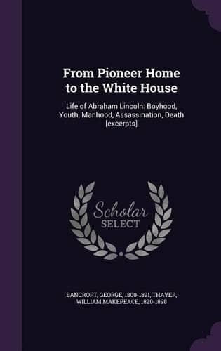 Cover of From Pioneer Home to the White House